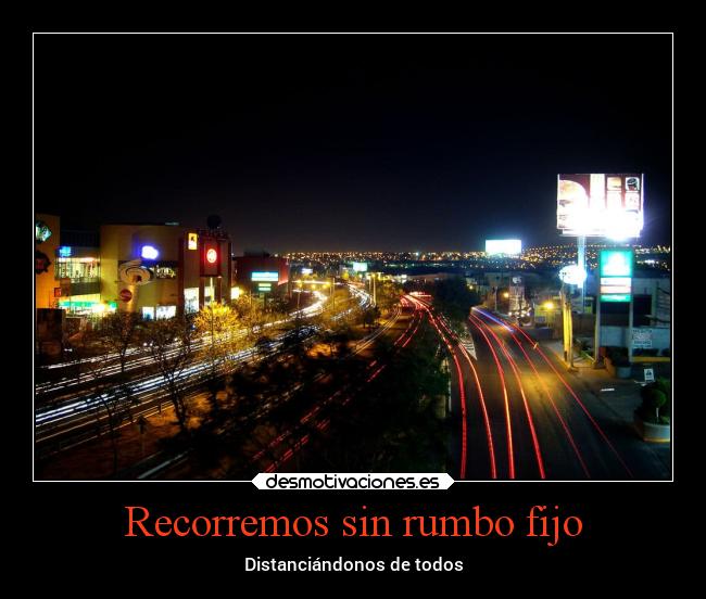 Recorremos sin rumbo fijo -