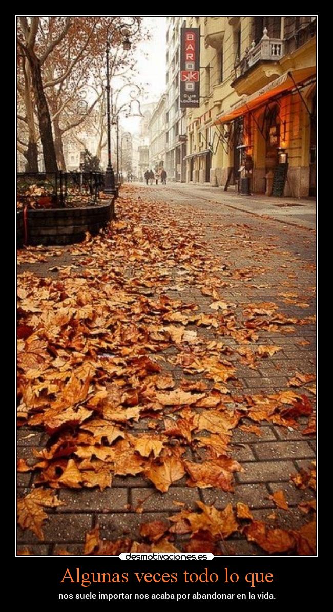 Algunas veces todo lo que -