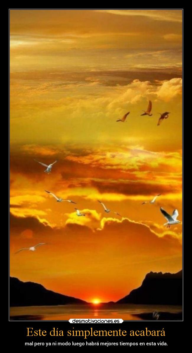 Este día simplemente acabará -