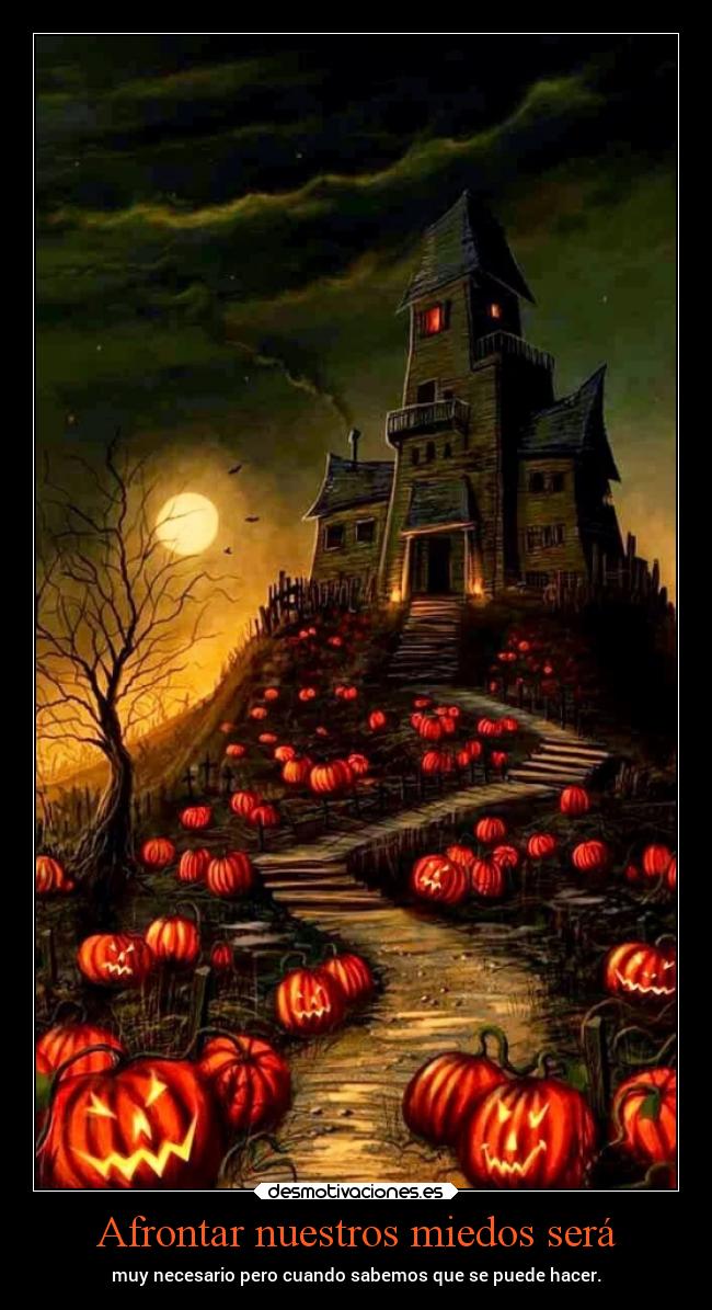 Afrontar nuestros miedos será - 