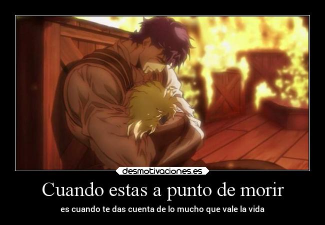 Cuando estas a punto de morir - es cuando te das cuenta de lo mucho que vale la vida