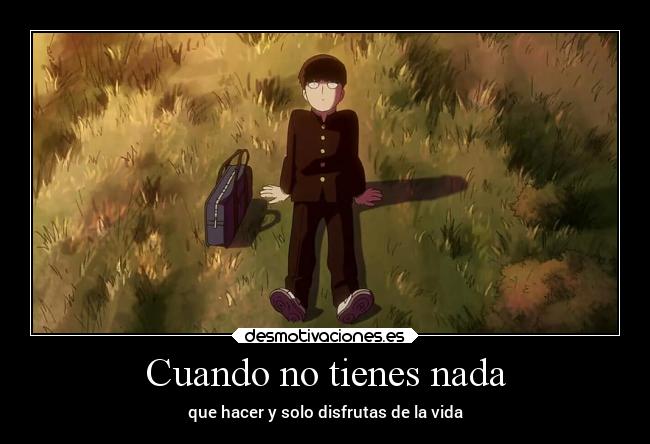 Cuando no tienes nada - que hacer y solo disfrutas de la vida