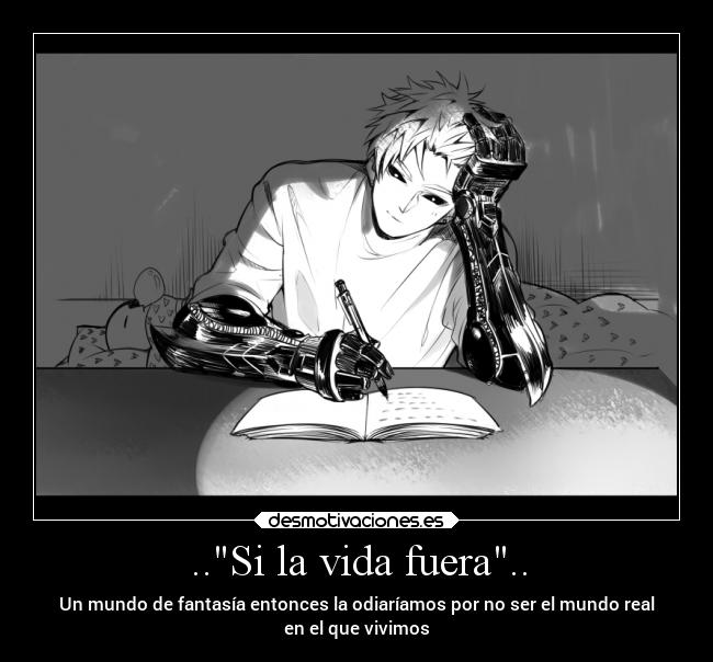 ..Si la vida fuera.. -