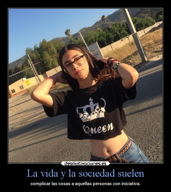 La vida y la sociedad suelen -