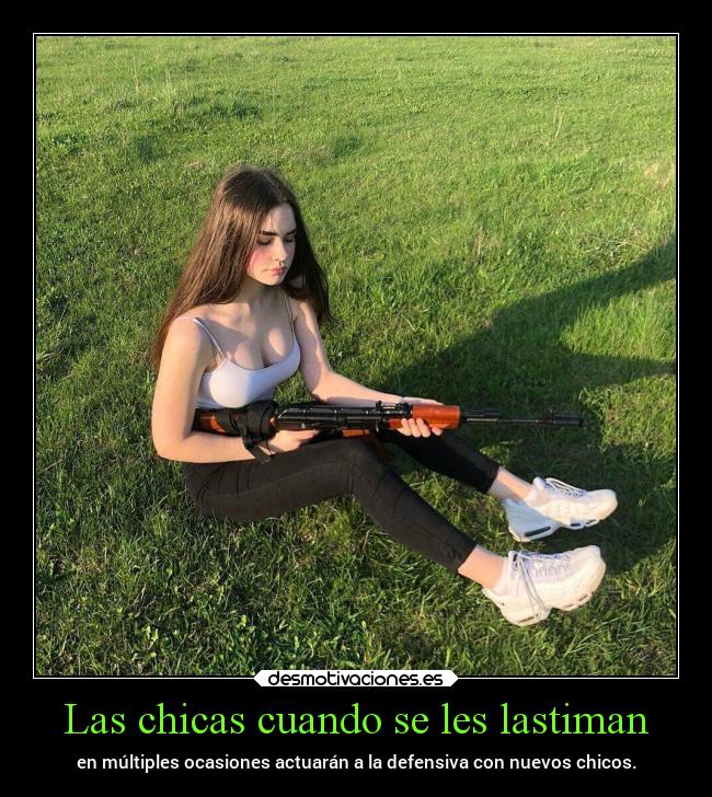 Las chicas cuando se les lastiman -