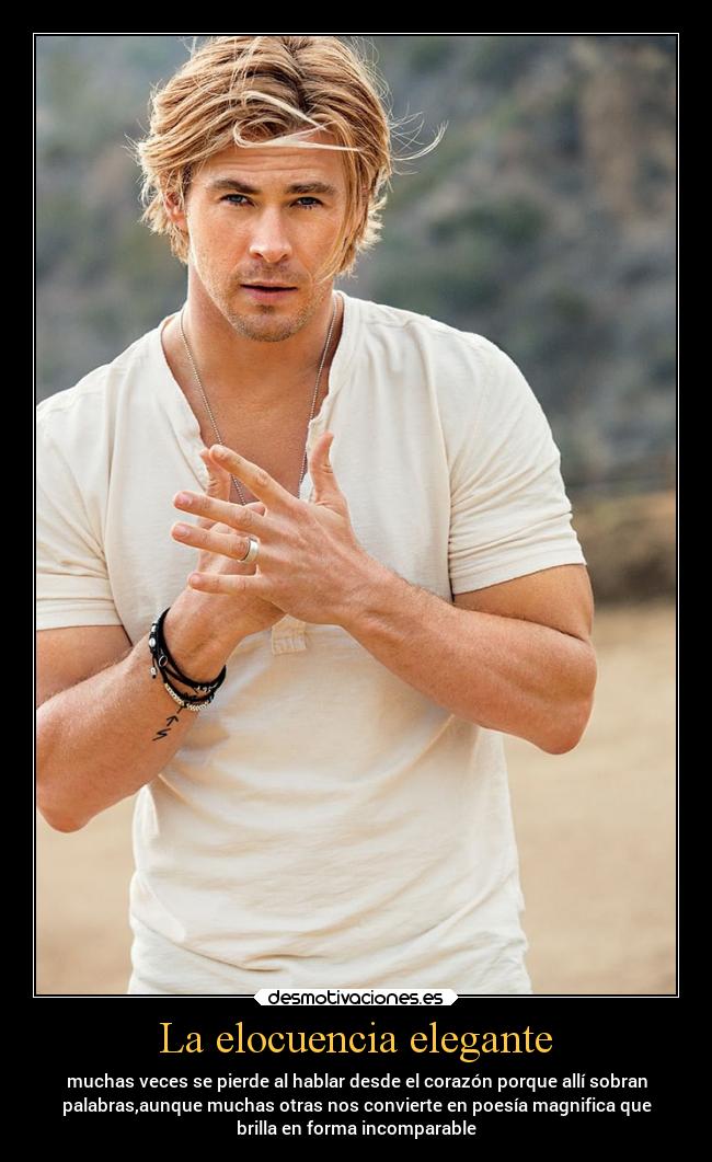 La elocuencia elegante - muchas veces se pierde al hablar desde el corazón porque allí sobran
palabras,aunque muchas otras nos convierte en poesía magnifica que
brilla en forma incomparable