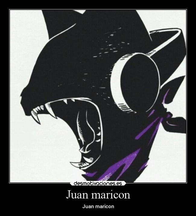 Juan maricon - Juan maricon