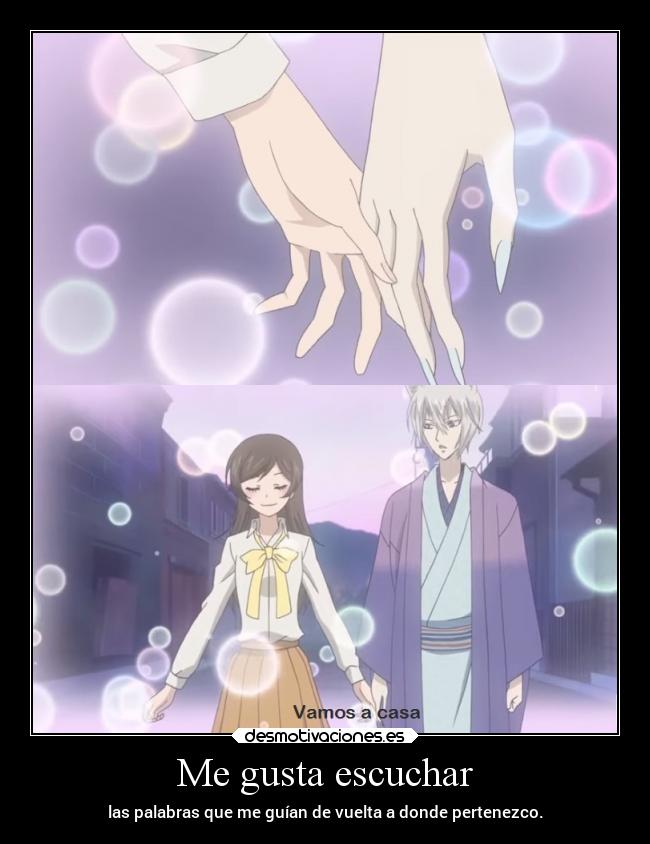 Me gusta escuchar - las palabras que me guían de vuelta a donde pertenezco.