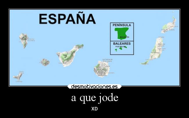 a que jode - XD