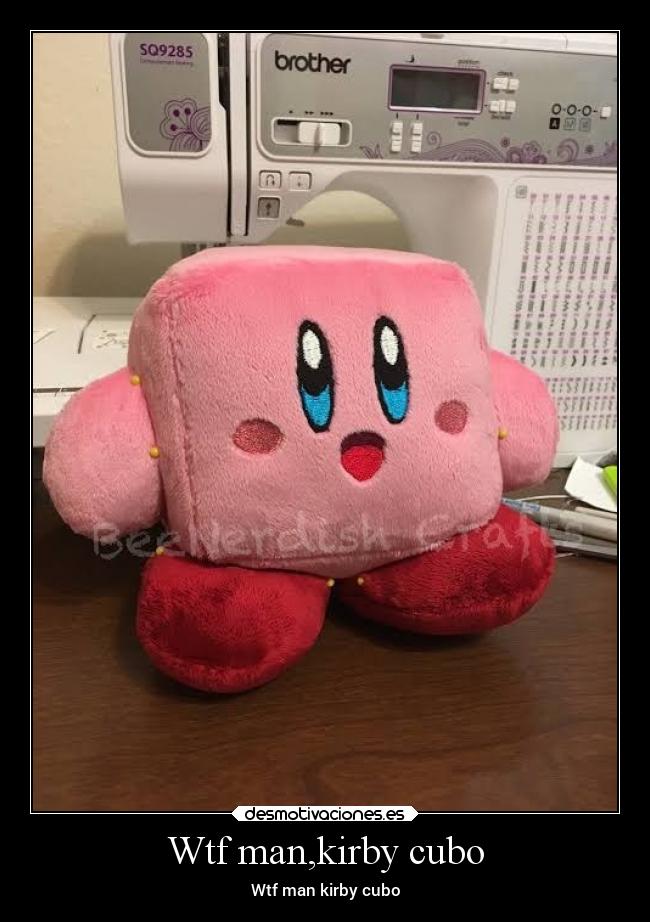 Wtf man,kirby cubo -