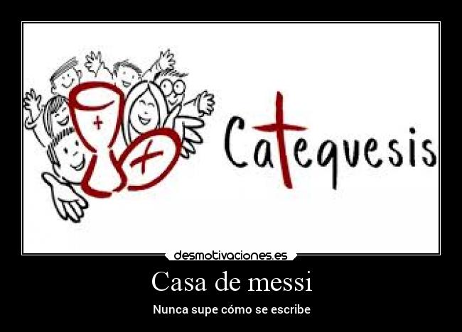 Casa de messi - Nunca supe cómo se escribe