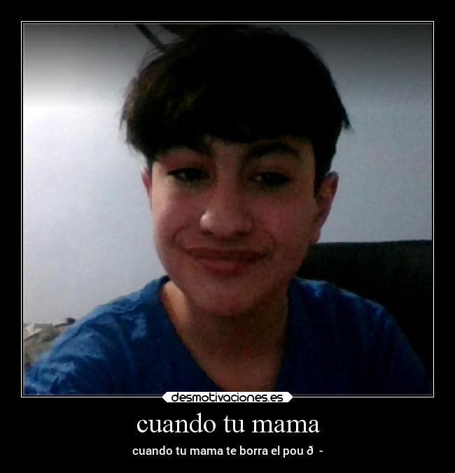 cuando tu mama -
