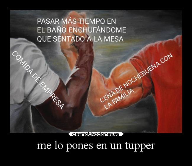 me lo pones en un tupper - 