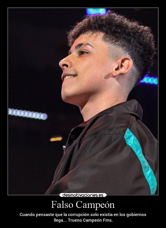 Falso Campeón - Cuando pensaste que la corrupción solo existia en los gobiernos
llega... Trueno Campeón Fms.
