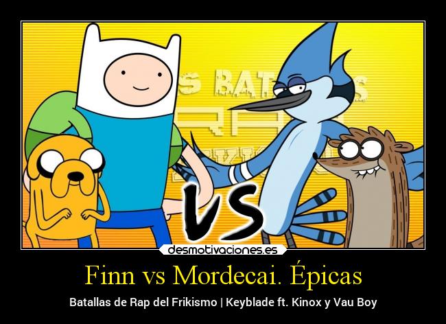 Finn vs Mordecai. Épicas - Batallas de Rap del Frikismo | Keyblade ft. Kinox y Vau Boy