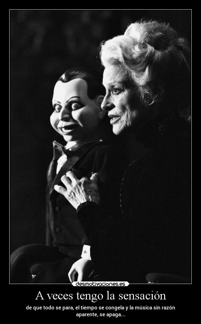 A veces tengo la sensación -