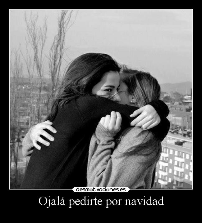 Ojalá pedirte por navidad -