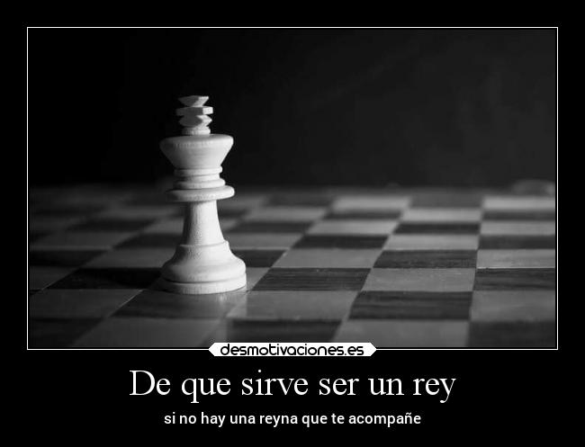 De que sirve ser un rey - 