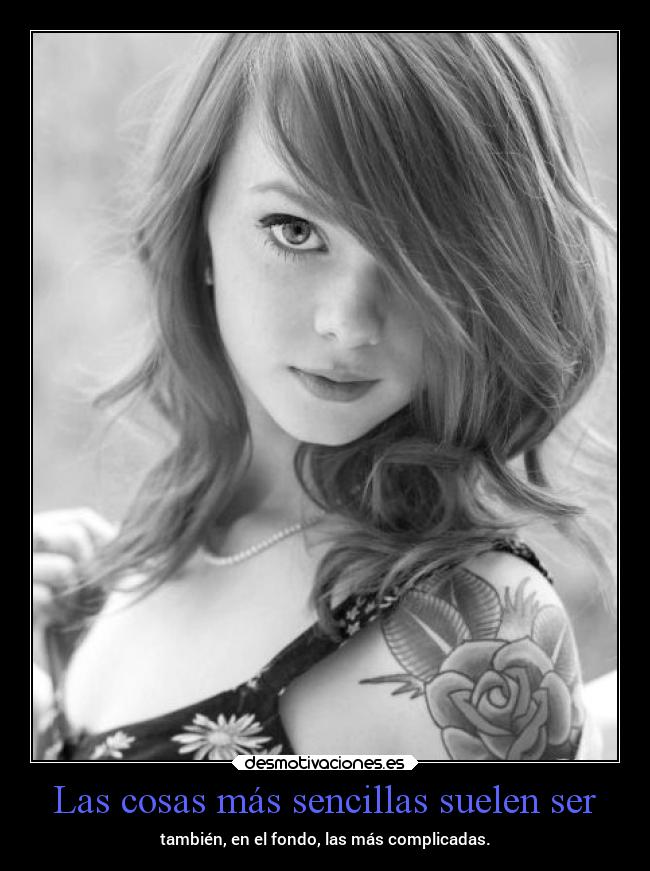 Las cosas más sencillas suelen ser -
