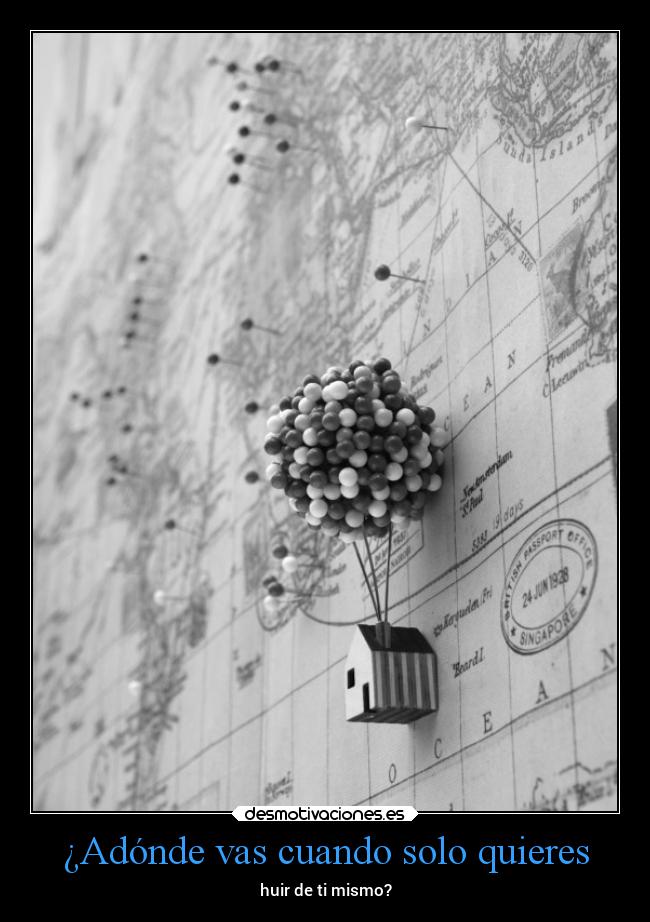 ¿Adónde vas cuando solo quieres -