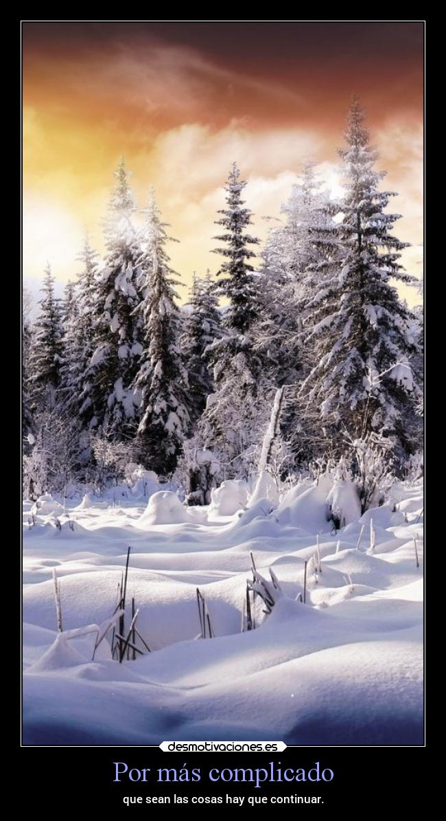 Por más complicado -