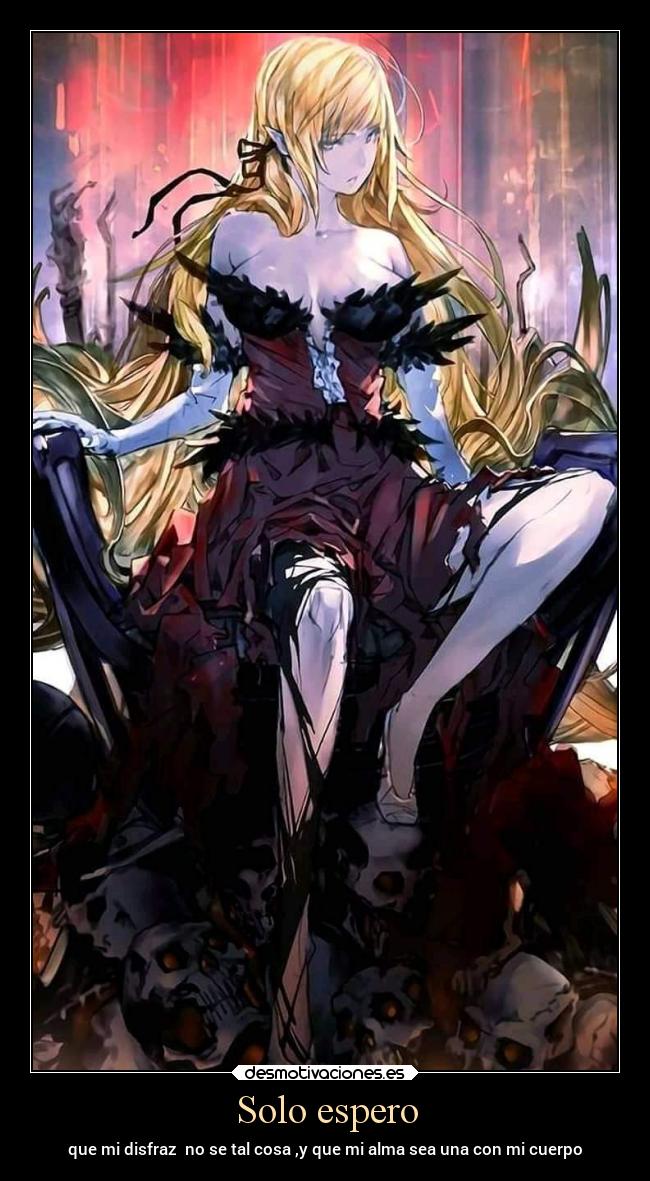 Solo espero - que mi disfraz no se tal cosa ,y que mi alma sea una con mi cuerpo