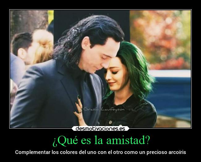 ¿Qué es la amistad? - Complementar los colores del uno con el otro como un precioso arcoíris