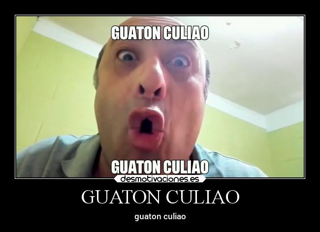 GUATON CULIAO - guaton culiao