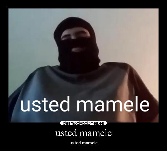 usted mamele - usted mamele