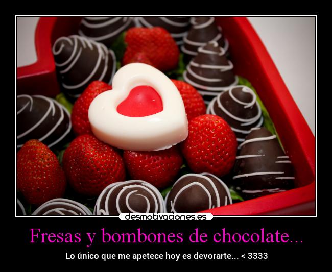 Fresas y bombones de chocolate... - 