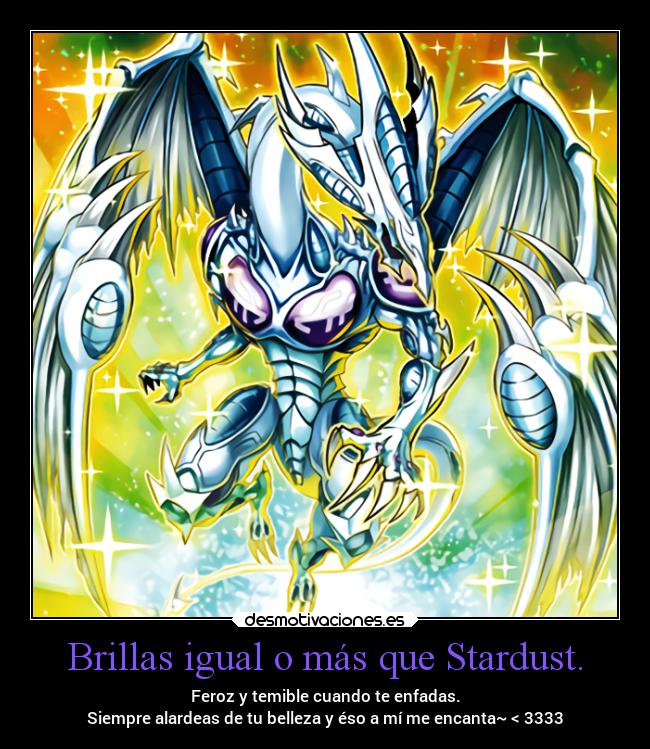 carteles amor yugioh stardust dragones imabitchimaboss imabitchandabossandmyshinelikegloss quebonito desmotivaciones