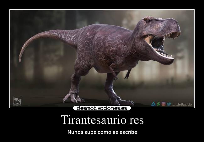 Tirantesaurio res - Nunca supe como se escribe