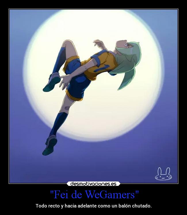 Fei de WeGamers - Todo recto y hacia adelante como un balón chutado.