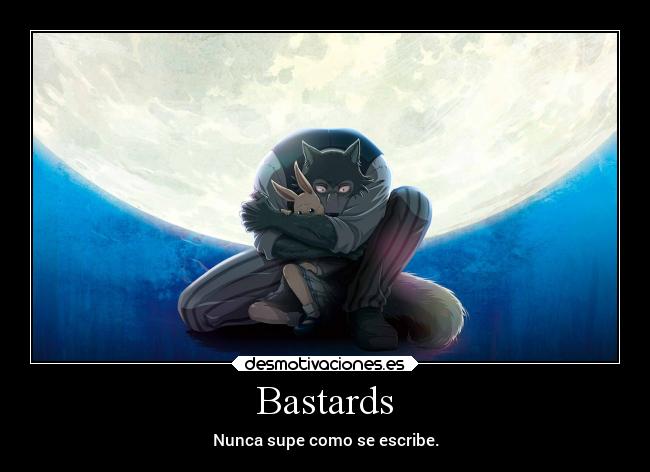 Bastards - Nunca supe como se escribe.