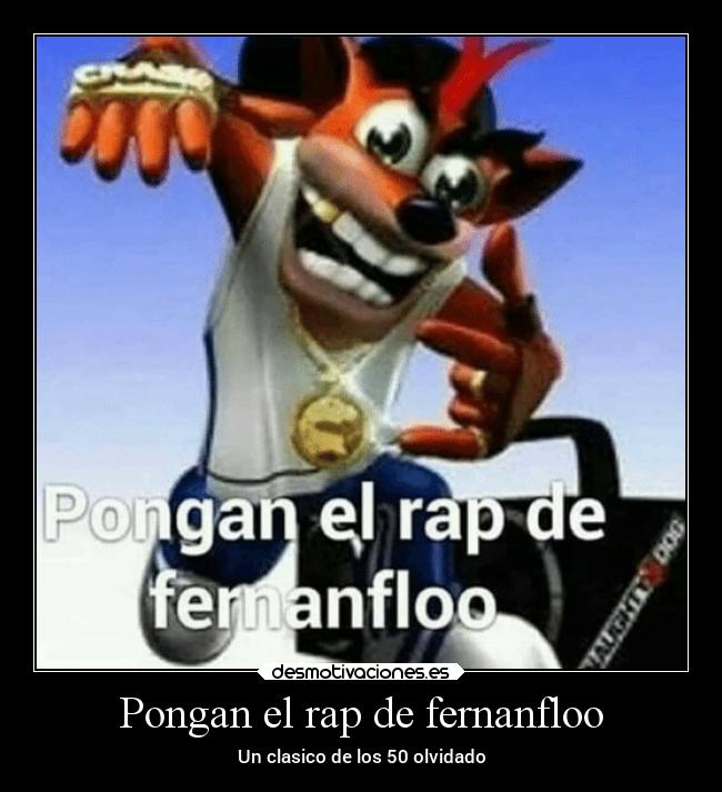 Pongan el rap de fernanfloo -