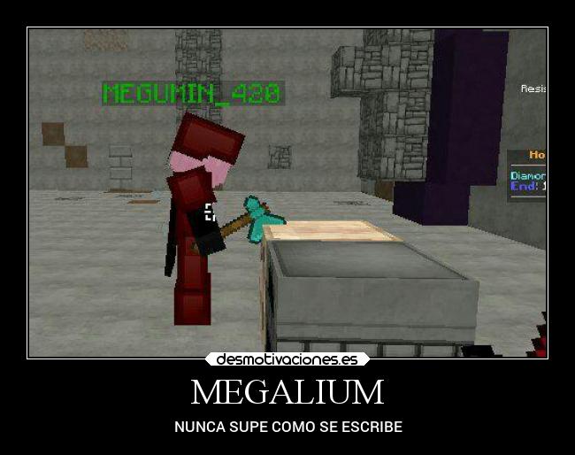 MEGALIUM - NUNCA SUPE COMO SE ESCRIBE