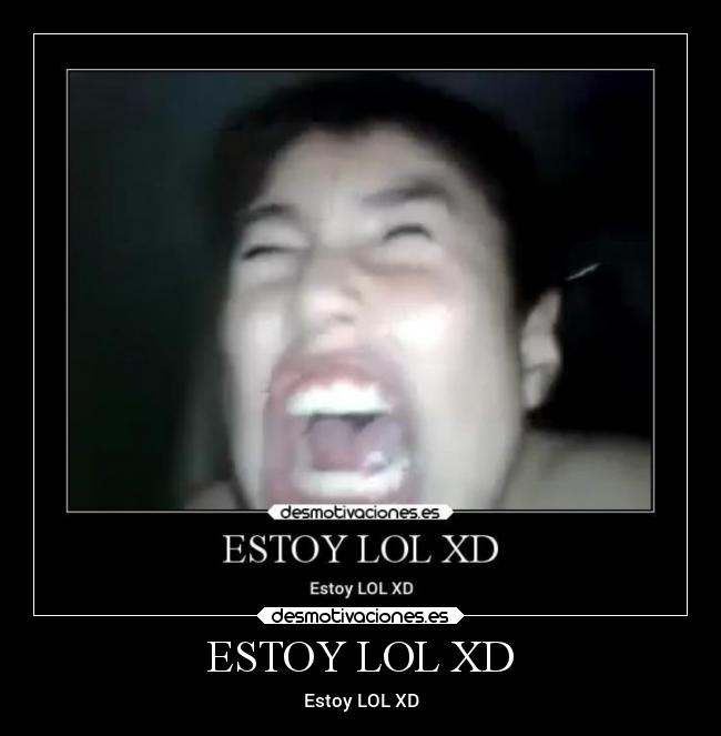 ESTOY LOL XD -