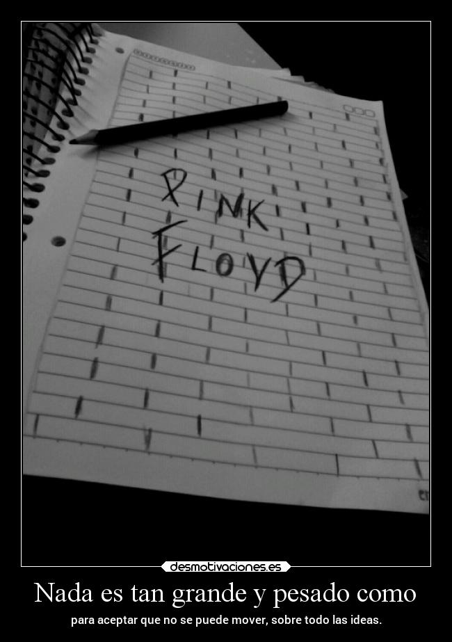 Nada es tan grande y pesado como -
