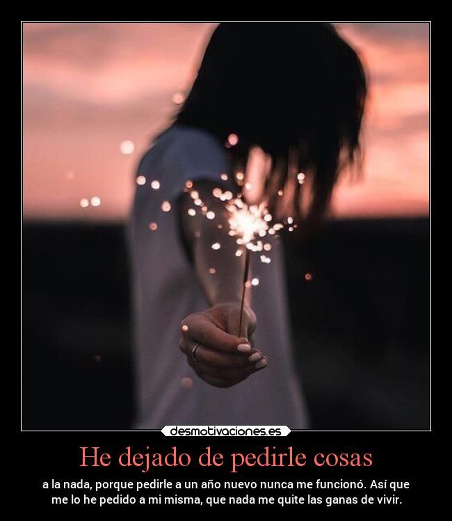 He dejado de pedirle cosas - 