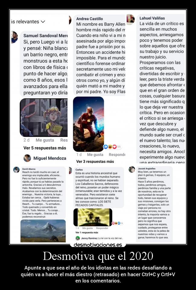 Desmotiva que el 2020 - Apunte a que sea el año de los idiotas en las redes desafiando a
quién va a hacer el más diestro (retrasado) en hacer Ctrl+C y Crtl+V
en los comentarios.