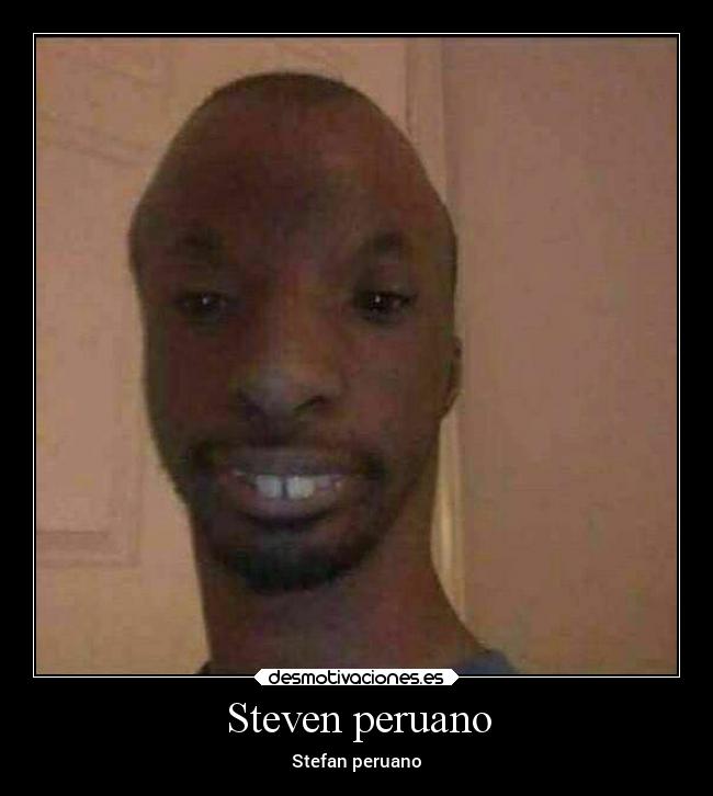 Steven peruano - Stefan peruano