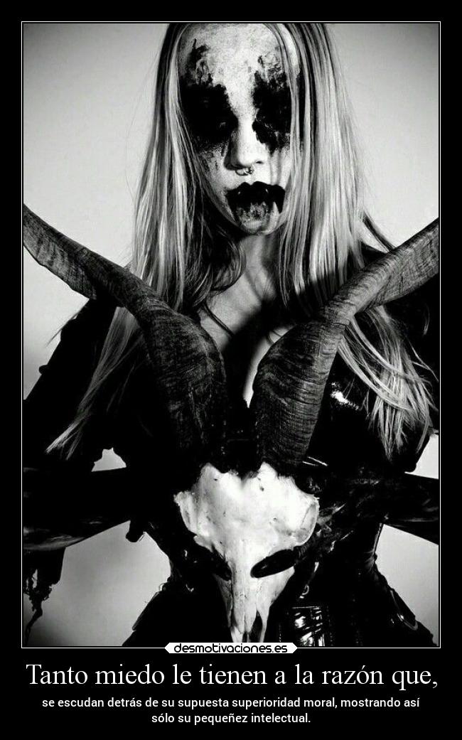 Tanto miedo le tienen a la razón que, -