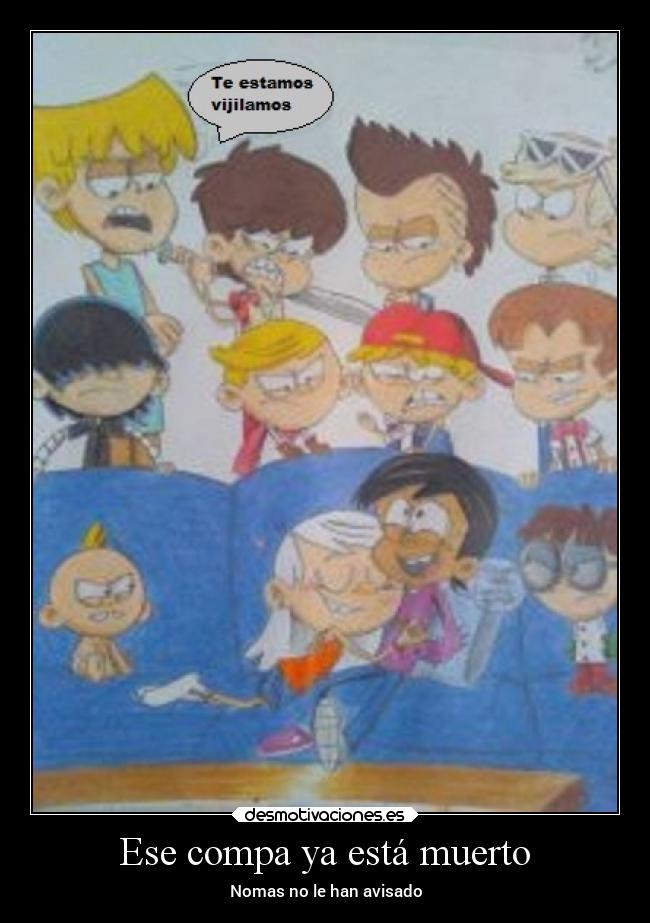 Ese compa ya está muerto - Nomas no le han avisado