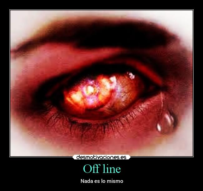 Off line - Nada es lo mismo
