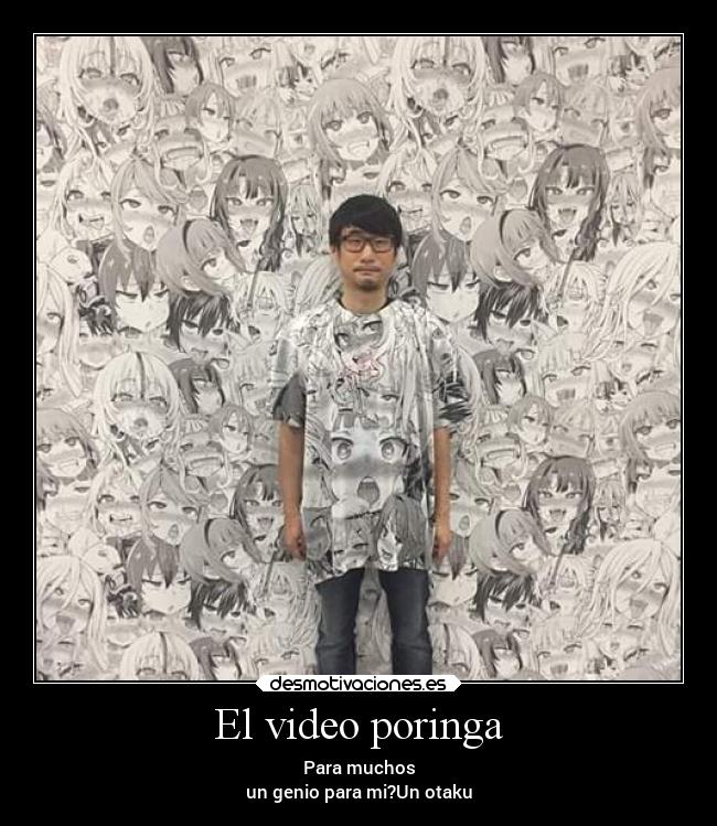 El video poringa - Para muchos
un genio para mi?Un otaku