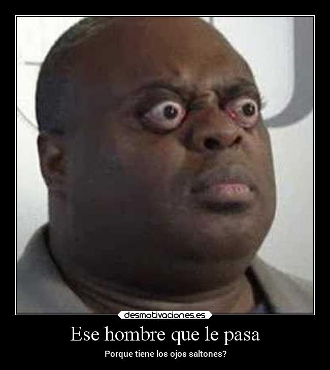 Ese hombre que le pasa - 