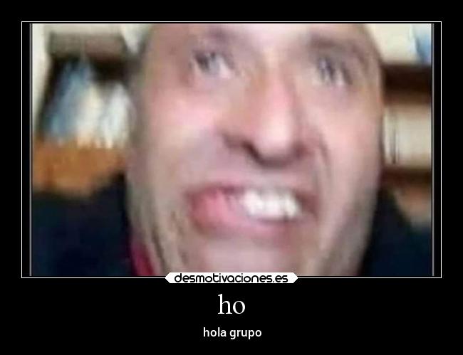 ho - hola grupo