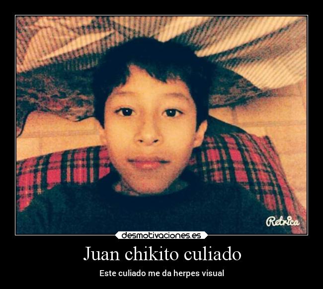 Juan chikito culiado - Este culiado me da herpes visual