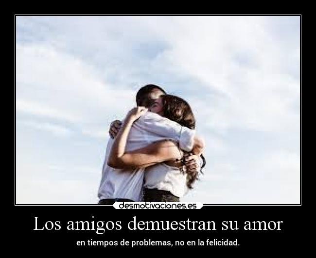 carteles amigos amor amigos amistad alegria felicidad frases desmotivaciones