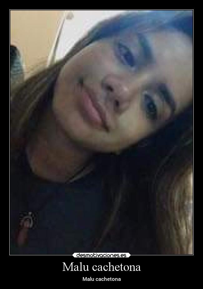 Malu cachetona - Malu cachetona